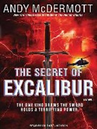Andy McDermott, Gildart Jackson - The Secret of Excalibur: The One Who Draws the Sword Holds a Terrifying Power (Audio book)