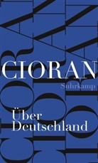E M Cioran, E. M. Cioran, Emile M. Cioran, Ferdinand Leopold - Über Deutschland