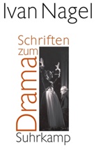 Ivan Nagel - Schriften zum Drama