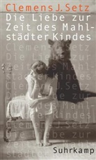 Clemens J Setz, Clemens J. Setz - Die Liebe zur Zeit des Mahlstädter Kindes