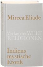 Mircea Eliade, Richar Reschika, Richard Reschika - Indiens mystische Erotik