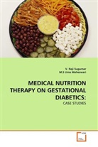 V Raj Sugumar, V. Raji Sugumar, M S Uma Maheswari, M. S Uma Maheswari, M.S Uma Maheswari - MEDICAL NUTRITION THERAPY ON GESTATIONAL DIABETICS: