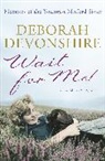Deborah Devonshire, Devonshire Deborah - Wait for Me!