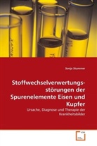 Sonja Stummer - Stoffwechselverwertungsstörungen der Spurenelemente Eisen und Kupfer