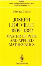 Jesper L. Tzen, Jesper La1/4tzen, J. Lutzen, Jesper Lutzen, Jesper Lützen - Joseph Liouville 1809-1882