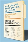 Richard Ford, Ford Richard, Richard Ford - Blue Collar, White Collar, No Collar