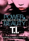 T. I. Harris, T. I./ Ritz Harris, Tip Harris, Tip "T. I. " . Harris, Tip 'T.I.' Harris, David Ritz - Power and Beauty