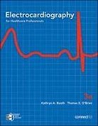 Kathryn Booth, Kathryn A. Booth, Kathryn/ O&amp;apos Booth, Kathryn/ O'Brien Booth, Thomas Brien, Thomas Edward O'Brien - Electrocardiography for Health Care Professionals