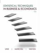 Douglas Lind, Douglas A. Lind, Douglas Marcha Lind, Douglas/ Marchal Lind, William Marchal, William G. Marchal... - Statistical Techniques in Business and Economics
