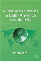 P Toral, P. Toral, Pablo Toral, Toral Pablo - Multinational Enterprises in Latin America Since the 1990s