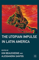 Kim Santos Beauchesne, BEAUCHESNE KIM SANTOS ALESSANDRA, Beauchesne, K Beauchesne, K. Beauchesne, Kim Beauchesne... - Utopian Impulse in Latin America