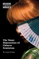 Y Chen, Y. Chen, Ya-Chen Chen, CHEN YA CHEN - Many Dimensions of Chinese Feminism