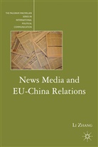 L Zhang, L. Zhang, Li Zhang, Zhang Li - News Media and Eu-China Relations