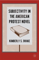 K Drake, K. Drake, Kimberly Drake, Kimberly S. Drake, DRAKE KIMBERLY S - Subjectivity in the American Protest Novel