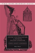M Hayes, M. Hayes, Mary Hayes, HAYES MARY - Divine Ventriloquism in Medieval English Literature