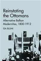 I Blumi, I. Blumi, Isa Blumi, BLUMI ISA - Reinstating the Ottomans