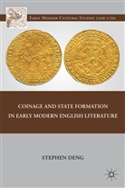 S Deng, S. Deng, Stephen Deng, DENG STEPHEN - Coinage and State Formation in Early Modern English Literature