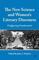 Judy A. Hayden, Prof. Judy A. Hayden, HAYDEN JUDY A, Hayden, J Hayden, J. Hayden... - New Science and Women''s Literary Discourse