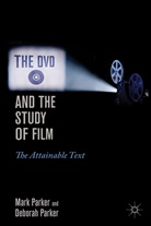 Deborah Parker, M Parker, M. Parker, Mark Parker, Mark Parker Parker, PARKER MARK PARKER DEBORAH - Dvd and the Study of Film