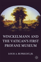 L Ruprecht, L. Ruprecht, Louis A. Ruprecht, RUPRECHT LOUIS A - Winckelmann and the Vatican''s First Profane Museum
