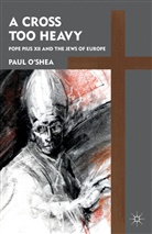 &amp;apos, O&amp;apos, P O'Shea, P. O'Shea, Paul O'Shea, Paul O''shea... - Cross Too Heavy
