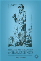 J Gordon, J. Gordon, John Gordon, Gordon John - Sensation and Sublimation in Charles Dickens
