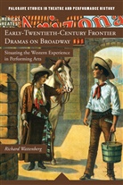 R Wattenberg, R. Wattenberg, Richard Wattenberg, WATTENBERG RICHARD - Early Twentieth-Century Frontier Dramas on Broadway