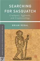B Regal, B. Regal, Brian Regal, Regal Brian - Searching for Sasquatch