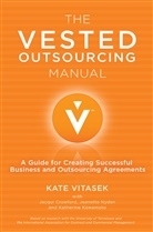 Jacqui Crawford, Katherine Kawamoto, Jeanette Nyden, K Vitasek, K. Vitasek, Kate Vitasek... - Vested Outsourcing Manual