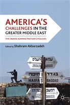 Shahram Akbarzadeh, Akbarzadeh Shahram, Akbarzadeh, S Akbarzadeh, S. Akbarzadeh, Shahram Akbarzadeh - America''s Challenges in the Greater Middle East
