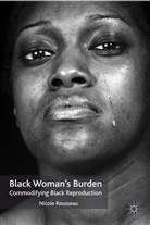 N Rousseau, N. Rousseau, Nicole Rousseau, ROUSSEAU NICOLE - Black Woman''s Burden