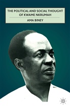A Biney, A. Biney, Ama Biney, BINEY AMA - Political and Social Thought of Kwame Nkrumah