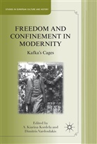A. Kiarina Vardoulakis Kordela, KORDELA KIARINA VARDOULAKIS DI, Kordela, A Kordela, A. Kordela, A. Kiarina Kordela... - Freedom and Confinement in Modernity
