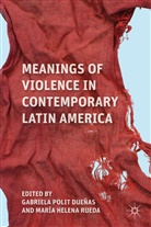 Gabriela Rueda Polit Duenas, POLIT DUENAS GABRIELA RUEDA MARI, Kenneth A Loparo, Gabriela Polit Duenas, G. Polit Dueñas, Mari Helena Rueda... - Meanings of Violence in Contemporary Latin America