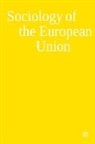 Adrian Favell, Virginie Guiraudon, Virginie Favell Guiraudon, Adrian Favell, Virginie Guiraudon - Sociology of the European Union
