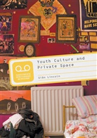 Lincoln, S Lincoln, S. Lincoln, Si N. Lincoln, Sian Lincoln, Sin Lincoln... - Youth Culture and Private Space