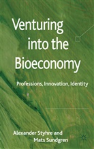 Styhre, A Styhre, A. Styhre, Alexander Styhre, Alexander Sundgren Styhre, STYHRE ALEXANDER SUNDGREN MATS... - Venturing Into the Bioeconomy