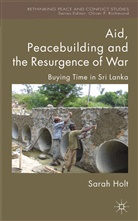 S Holt, S. Holt, Sarah Holt, HOLT SARAH - Aid, Peacebuilding and the Resurgence of War