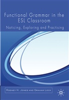 Jones, R Jones, R. Jones, Rodney H. Jones, Rodney H. Lock Jones, JONES RODNEY H LOCK GRAHAM... - Functional Grammar in the Esl Classroom