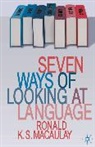 Ronald Macaulay, Ronald K. S. MacAulay, Macaulay Ronald - Seven Ways of Looking at Language