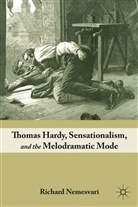 R Nemesvari, R. Nemesvari, Richard Nemesvari, Nemesvari Richard - Thomas Hardy, Sensationalism, and the Melodramatic Mode