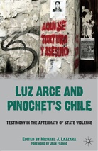 Michael J. Lazzara, LAZZARA MICHAEL J, Lazzara, M Lazzara, M. Lazzara, Michael J. Lazzara - Luz Arce and Pinochet''s Chile
