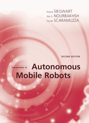 Ronald C. Arkin, Illah Nourbakhsh, Illah R. Nourbakhsh, Illah Reza Nourbakhsh, Illah Reza (Professor of Robotics Nourbakhsh, … - Introduction to Autonomous Mobile Robots