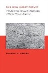 Sharon K. Weiner, Sean M. Lynn-Jones, Steven E. Miller, Karen Motley - Our Own Worst Enemy?