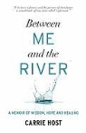 Carrie Host - Between Me and the River