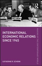 Catherine Schenk, Catherine R. Schenk, Catherine R. (University of Glasgow Schenk - International Economic Relations Since 1945