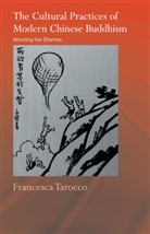 Francesca Tarocco, Francesca (University of Manchester Tarocco, Tarocco Francesca - Cultural Practices of Modern Chinese Buddhism
