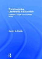 Carolyn M. Shields, Carolyn M. (Wayne State University Shields, SHIELDS CAROLYN M - Transformative Leadership in Education