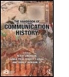 Peter (EDT)/ Peck Simonson, Peter Peck Simonson, SIMONSON PETER PECK JANICE CRAIG, Robert T Craig, Robert T (University of Colorado Craig, Robert T. Craig... - The Handbook of Communication History