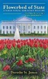 Dorothy St James, Dorothy St. James - Flowerbed of State
